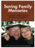 Saving Family Memories ; A Step-By-Step Guide to Interviewing Relatives