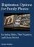Digitization Options for Family Photos Including Slides, Film Negatives, and Home Movies (eBook)