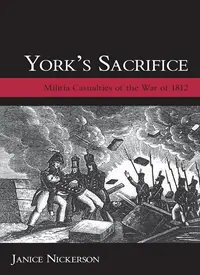 York's Sacrifice - Militia Casualties of the War of 1812 (eBook)