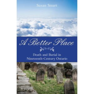 A Better Place - Death and Burial in Nineteenth-Century Ontario (eBook)