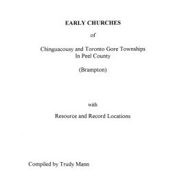 Early Churches of Chinguacousy and Toronto Gore Townships, Peel County
