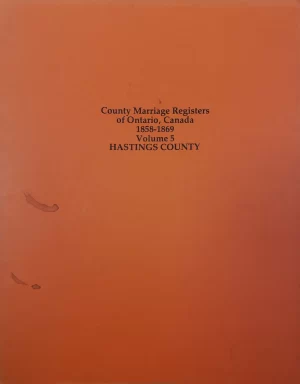 Hastings County - County Marriage Registers of Ontario - Volume 5