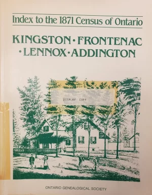 Kingston-Frontenac-Lennox-Addington - Index to 1871 Census of Ontario