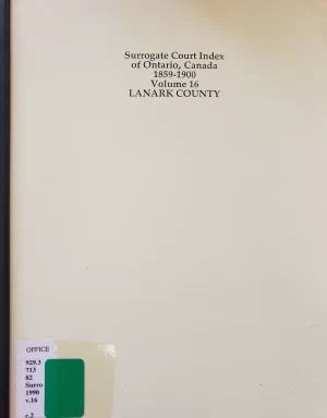 Lanark County - Surrogate Court Index of Ontario 1859-1900 - Volume 16