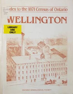 Wellington - Index to the 1871 Census of Ontario