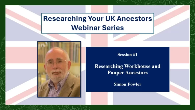 Session 1 – Researching Workhouse and Pauper Ancestors – Simon Fowler