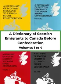Dictionary of Scottish Emigrants to Canada Before Confederation, Volumes 1 to 4