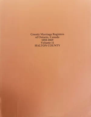 Halton County - County Marriage Registers of Ontario - Volume 11