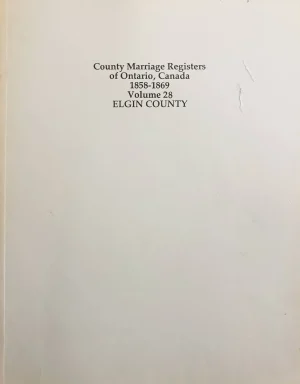 Elgin County - County Marriage Registers of Ontario - Volume 28