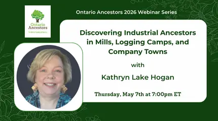 May Webinar | Discovering Industrial Ancestors in Mills, Logging Camps, and Company Towns | Kathryn Lake Hogan