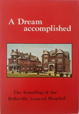 A Dream Accomplished: The Founding of the Belleville General Hospital