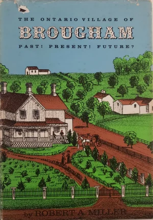 The Ontario Village of Brougham; Past! Present! Future?