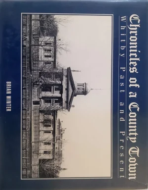 Chronicles of a County Town - Whitby Past and Present