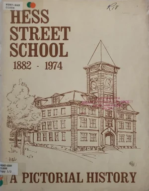 Hess Street School 1882 - 1974, A Pictorial History