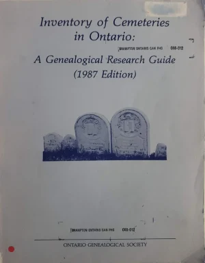 Inventory of Cemeteries in Ontario: a genealogical research guide 1987