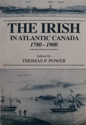 The Irish in Atlantic Canada, 1780-1900